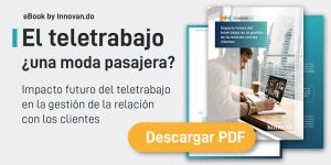 ¿Qué impacto directo tendrá el teletrabajo en la gestión futura de la relación con los clientes?